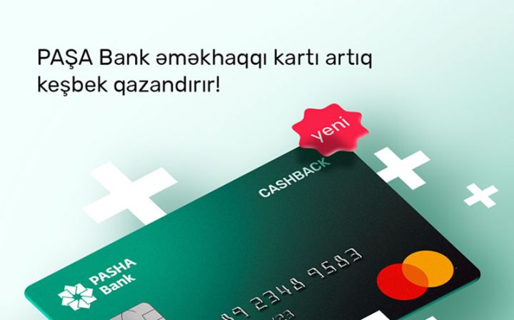 “PAŞA Bank”ın yeni əməkhaqqı kartlarında – 1% KEŞBEK!