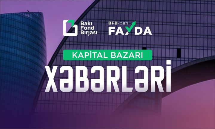 Bakı Fond Birjasının statistik məlumatlarını yeni formatda təqdim edir