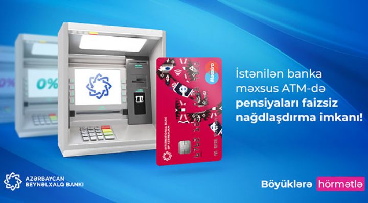 Pensiyaları bütün bankomatlardan komissiyasız almaq olar